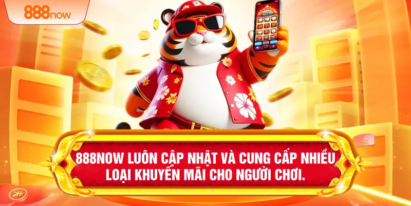 888NOW luôn cập nhật và cung cấp nhiều loại khuyến mãi cho người chơi.