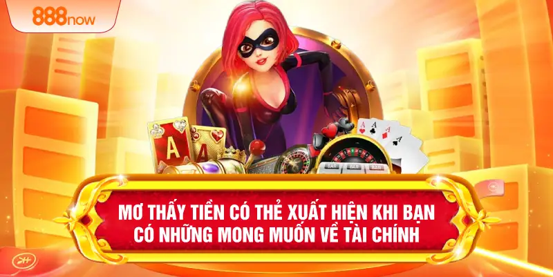 Mơ thấy tiền có thẻ xuất hiện khi bạn có những mong muốn về tài chính